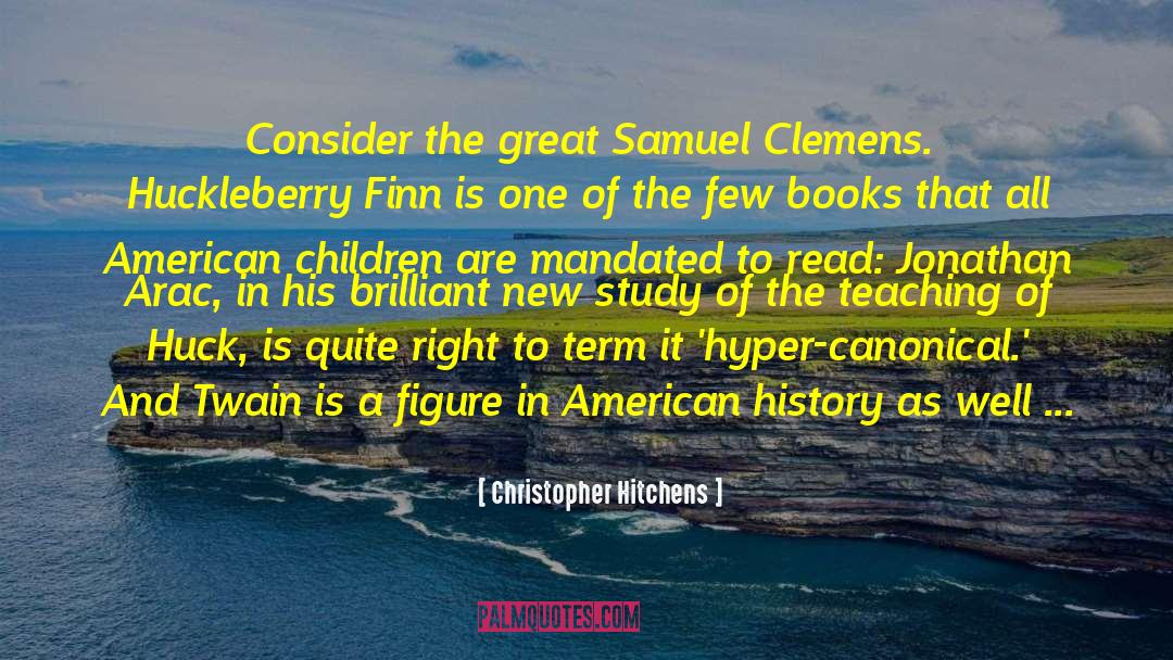 Huck Finn Chapter 34 quotes by Christopher Hitchens