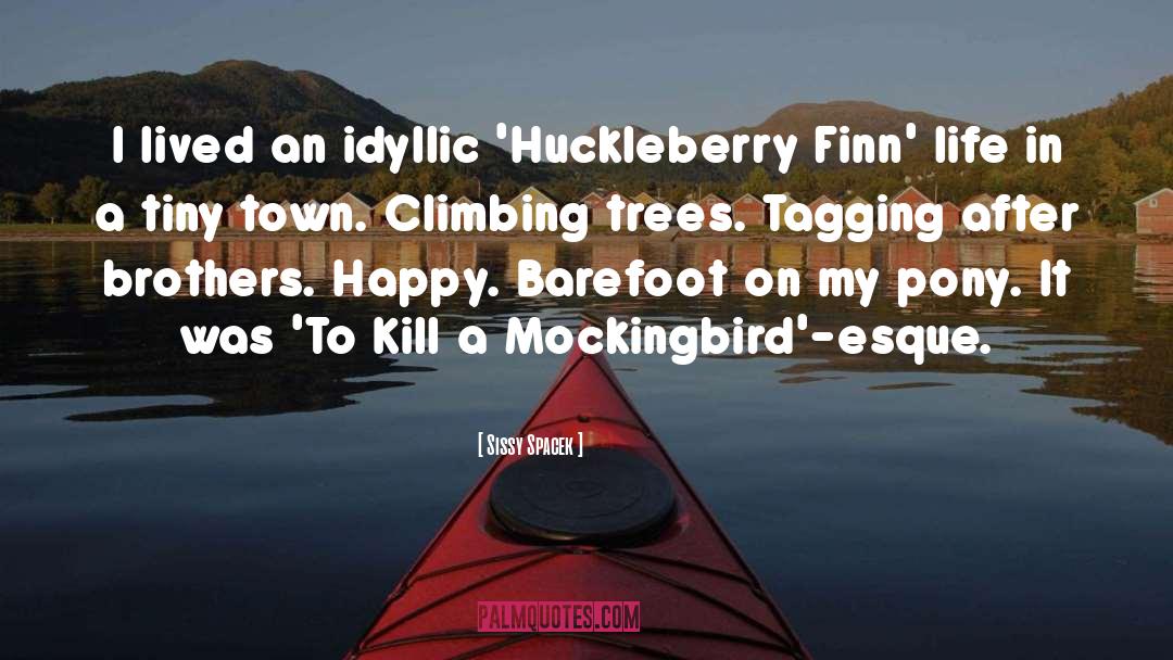 Huckleberry quotes by Sissy Spacek