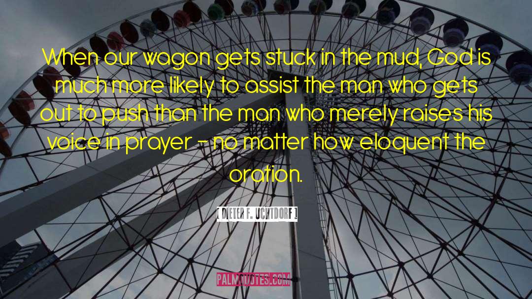 Huckster Wagon quotes by Dieter F. Uchtdorf