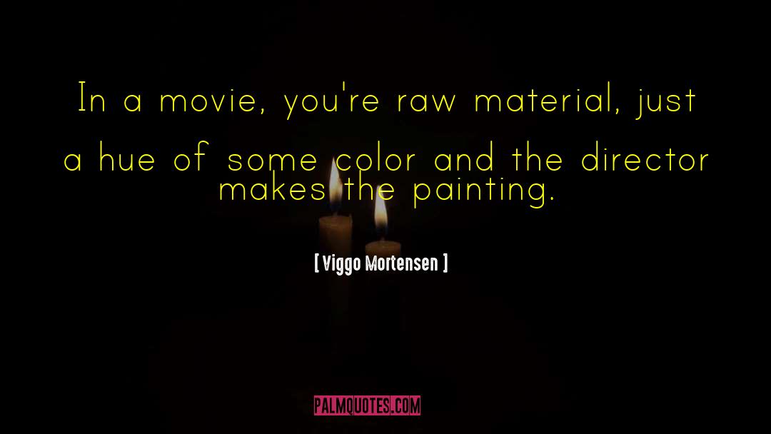 Hue quotes by Viggo Mortensen