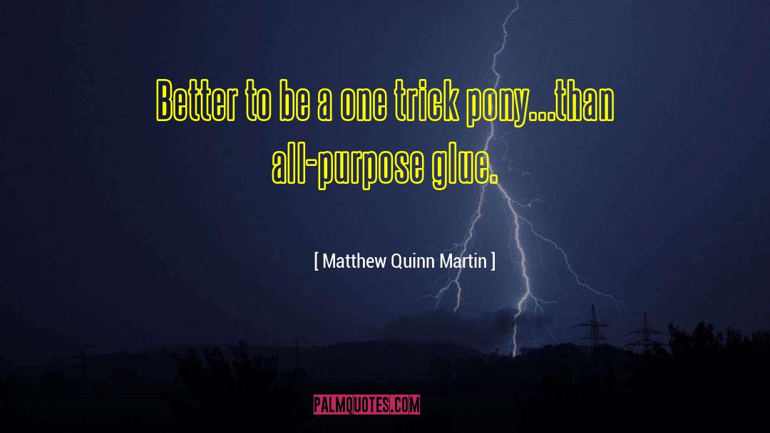 Huffing Glue quotes by Matthew Quinn Martin