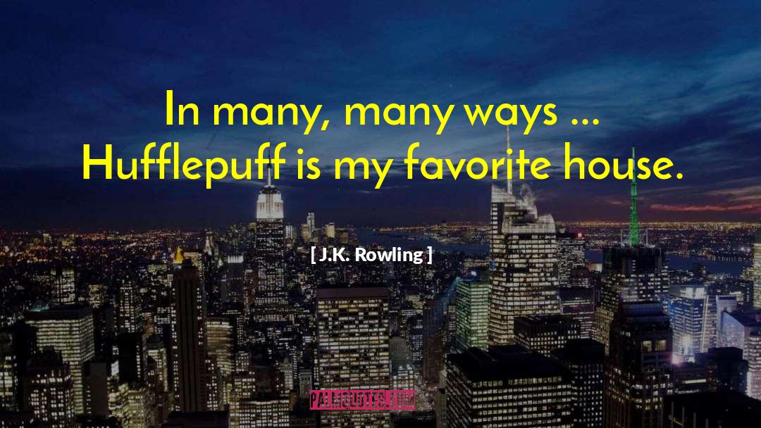 Hufflepuff quotes by J.K. Rowling