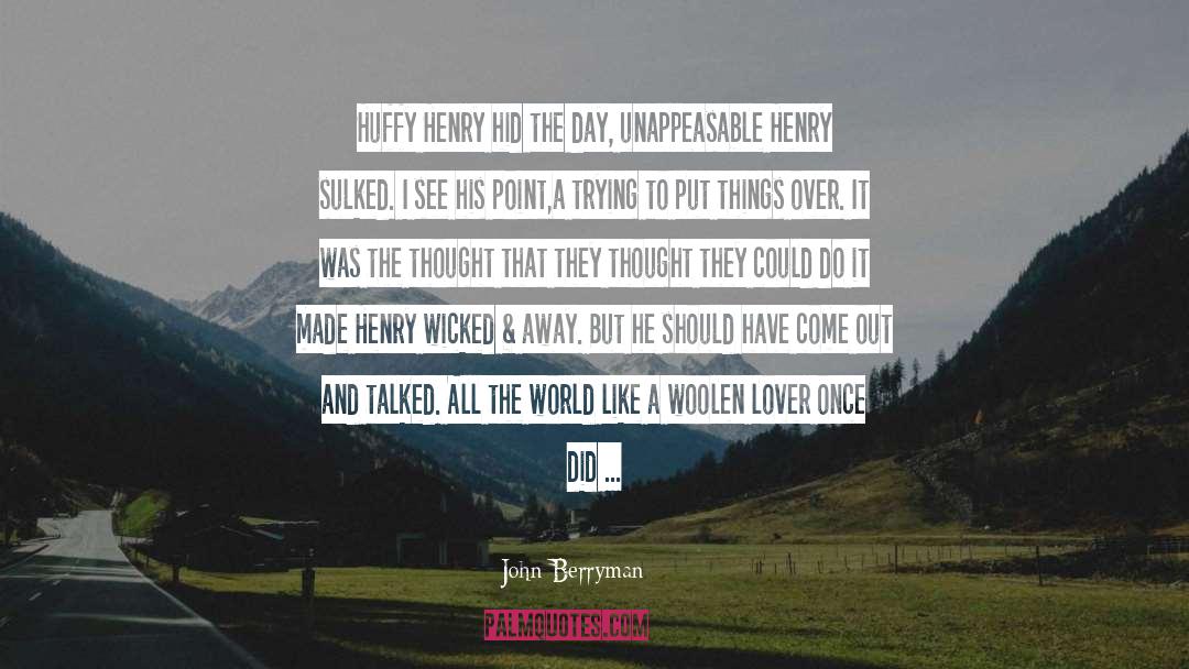 Huffy quotes by John Berryman