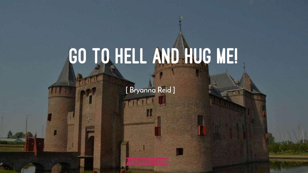 Hug Me quotes by Bryanna Reid