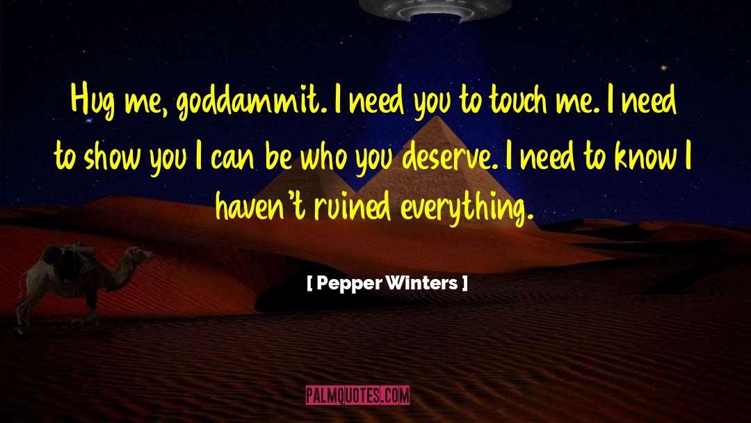 Hug Me quotes by Pepper Winters
