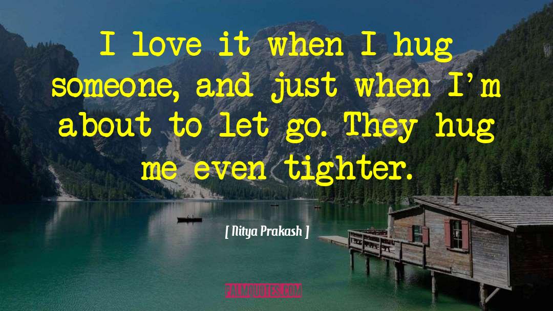 Hug Me quotes by Nitya Prakash