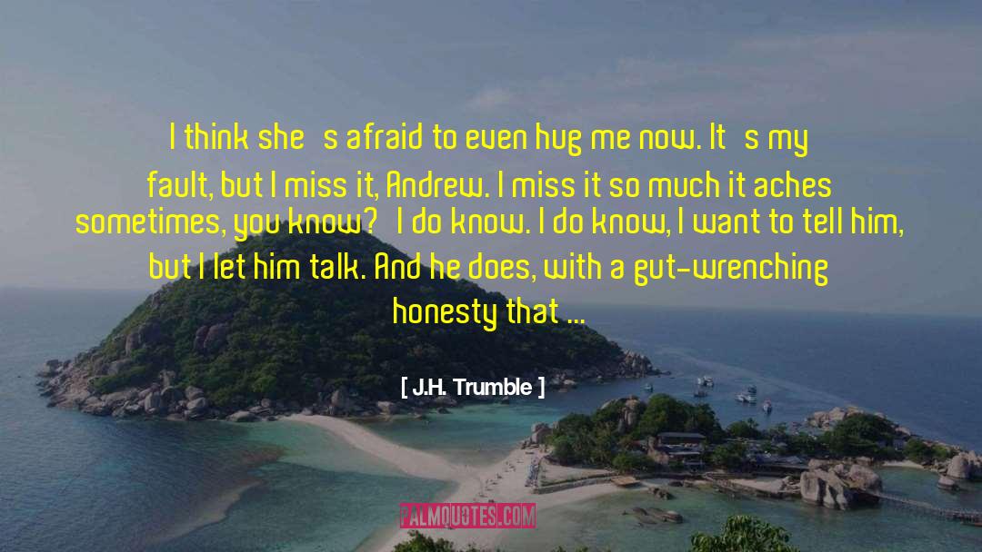 Hug Me quotes by J.H. Trumble