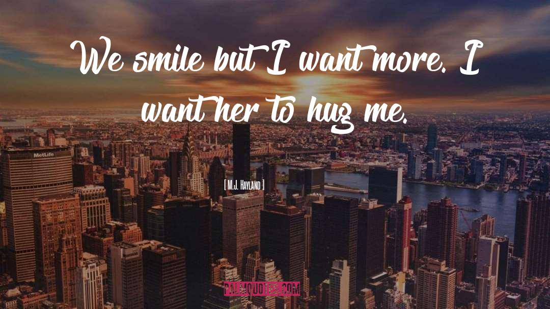 Hug Me quotes by M.J. Hayland