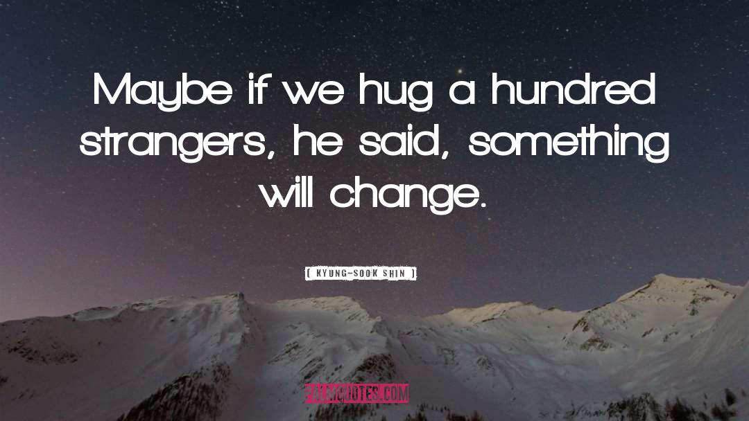 Hug quotes by Kyung-Sook Shin