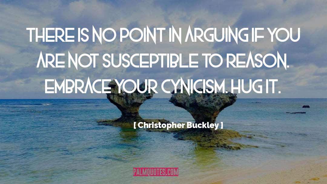 Hug quotes by Christopher Buckley