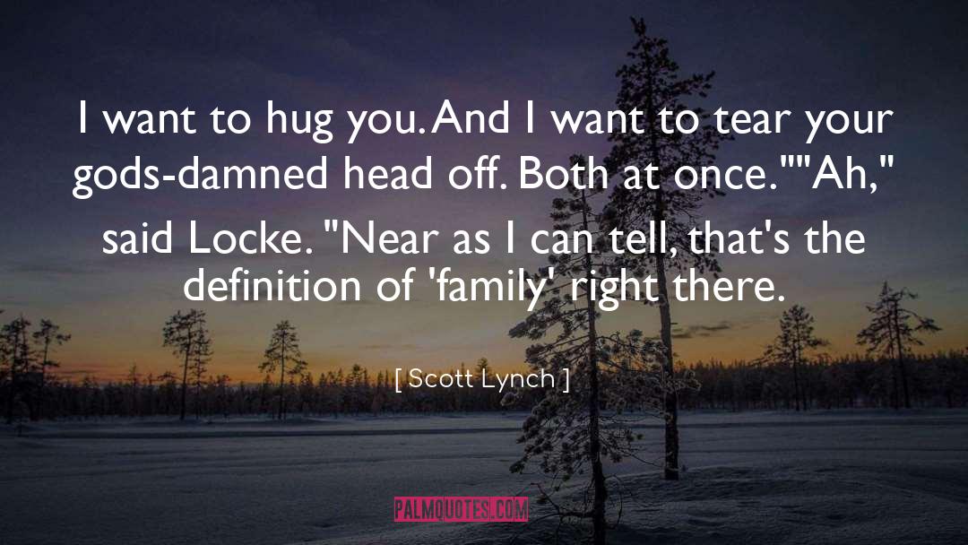 Hug quotes by Scott Lynch