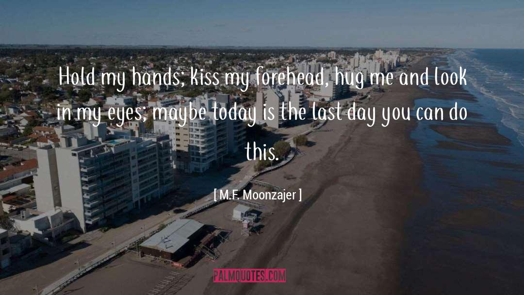 Hug quotes by M.F. Moonzajer