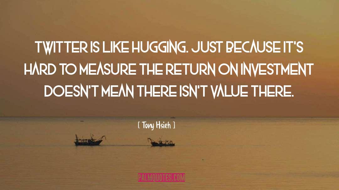 Hug quotes by Tony Hsieh