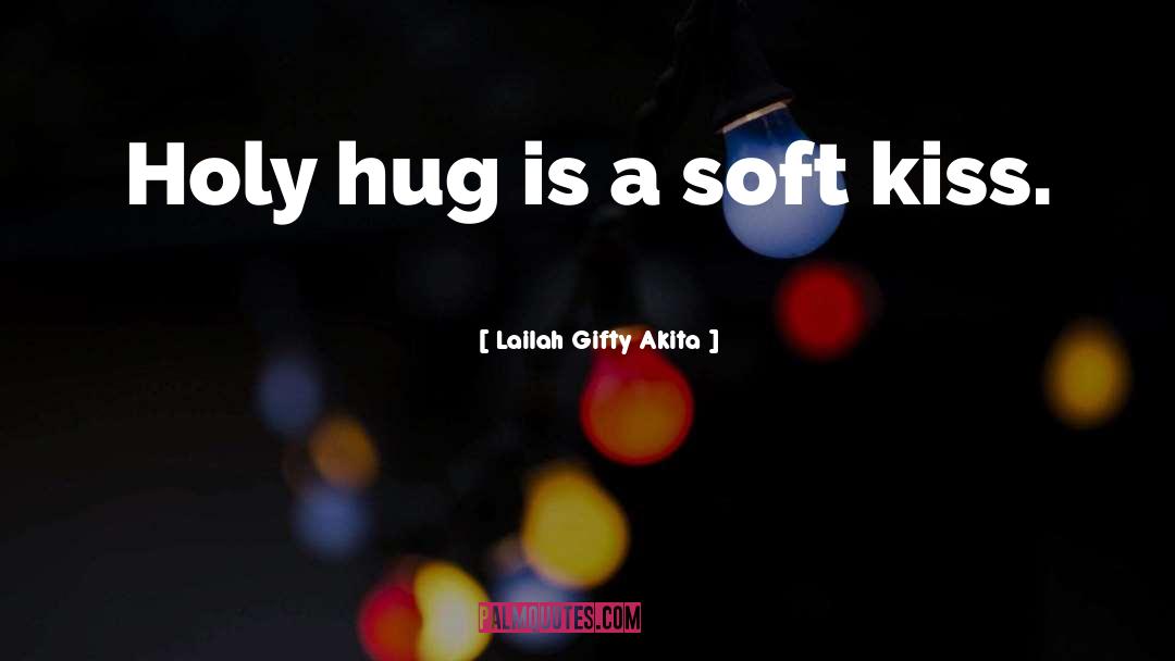 Hug quotes by Lailah Gifty Akita
