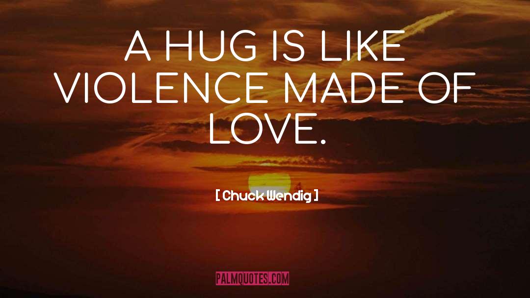 Hug quotes by Chuck Wendig