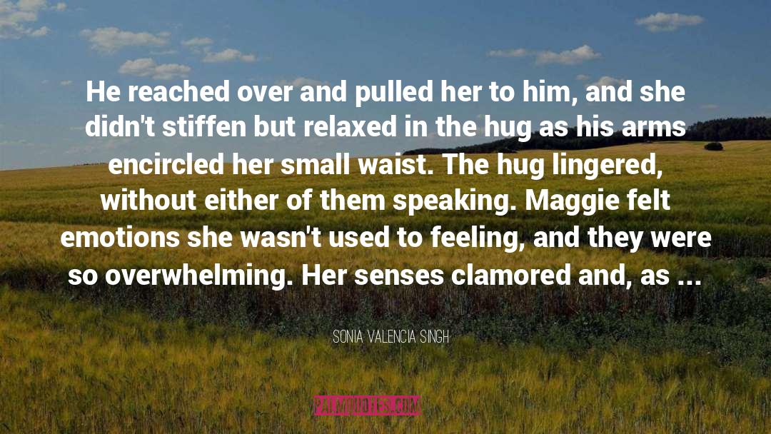 Hug quotes by Sonia Valencia Singh