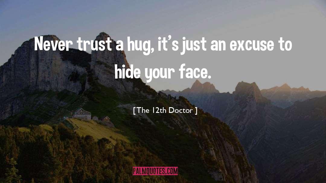 Hug quotes by The 12th Doctor