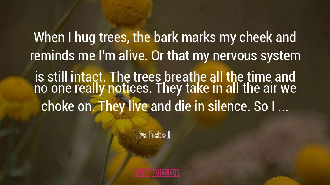 Hug Trees quotes by Evan Roskos