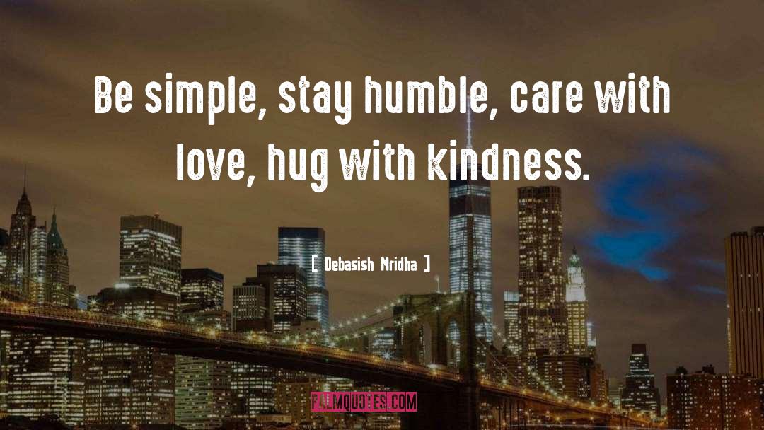 Hug With Kindness quotes by Debasish Mridha