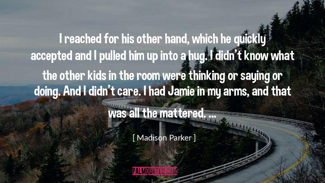 Hug You quotes by Madison Parker