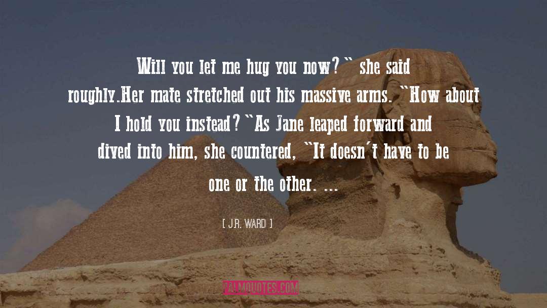 Hug You quotes by J.R. Ward