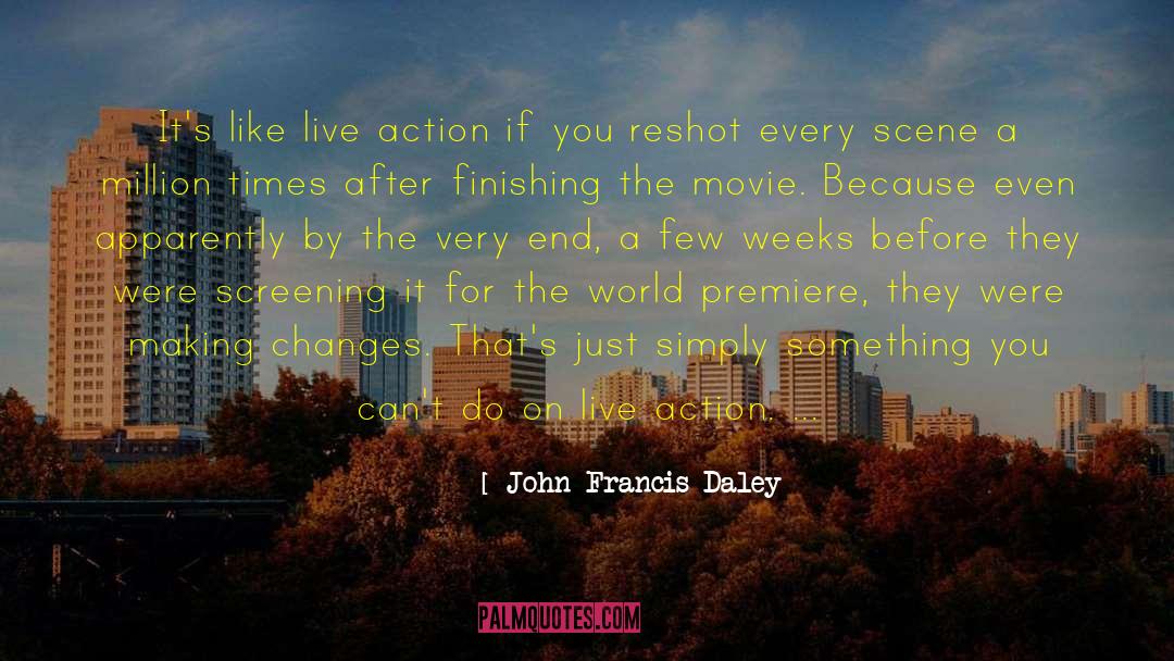 Huge Changes quotes by John Francis Daley