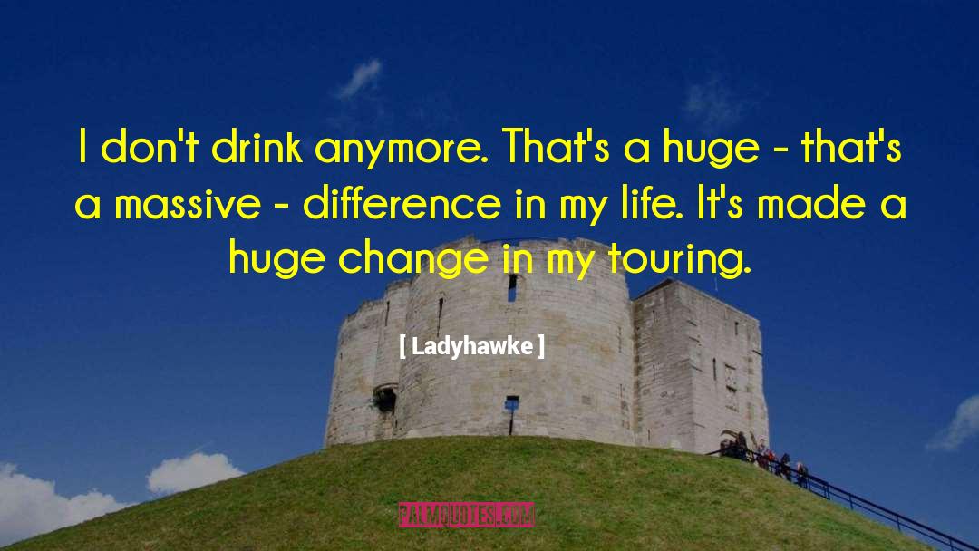 Huge Changes quotes by Ladyhawke