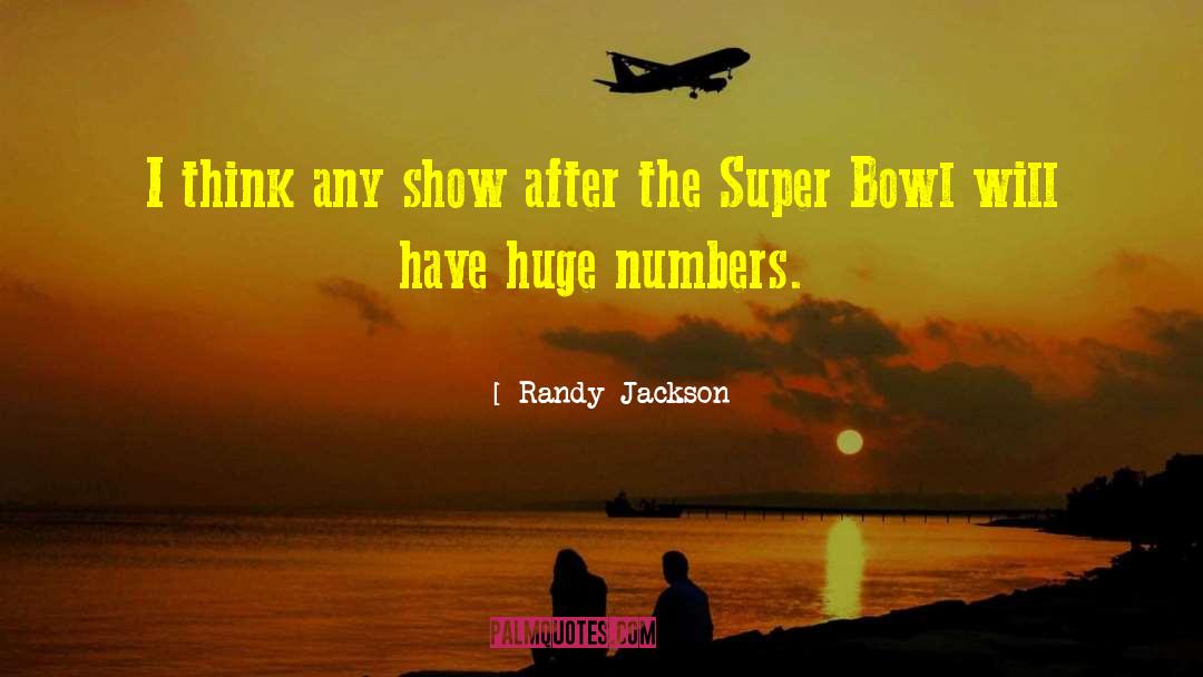 Huge Numbers quotes by Randy Jackson