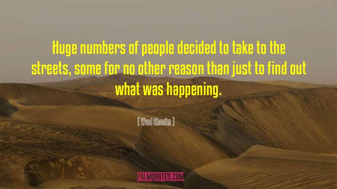 Huge Numbers quotes by Wael Ghonim