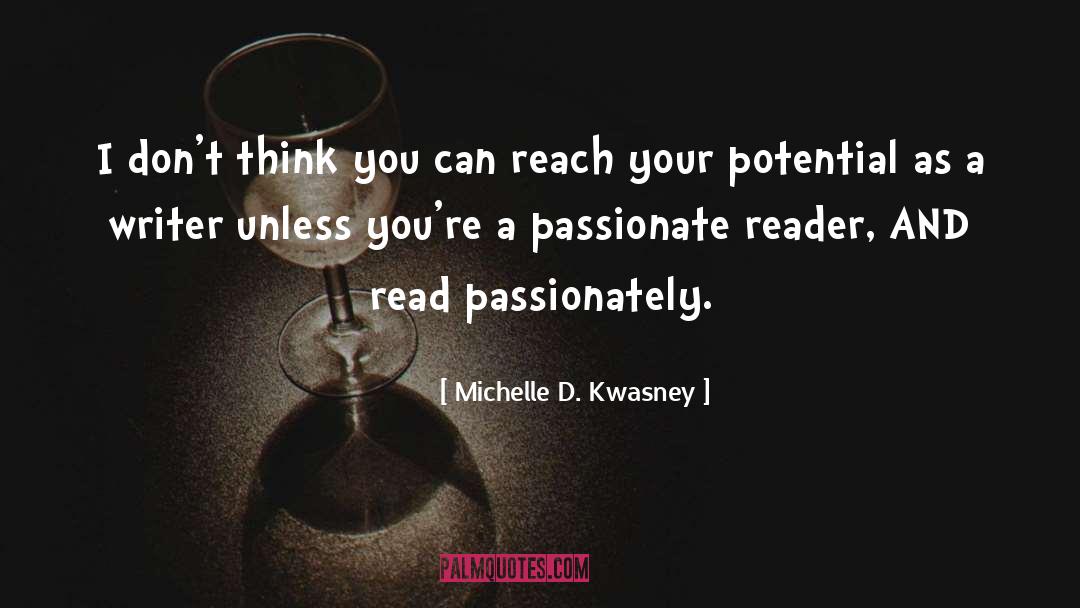 Huge Potential quotes by Michelle D. Kwasney