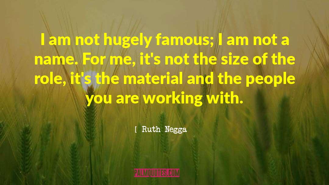 Hugely quotes by Ruth Negga