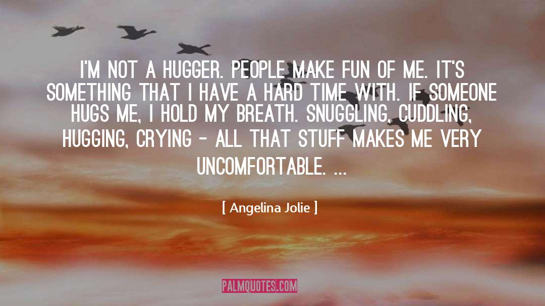 Hugger quotes by Angelina Jolie