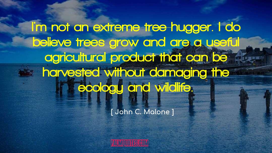 Hugger quotes by John C. Malone
