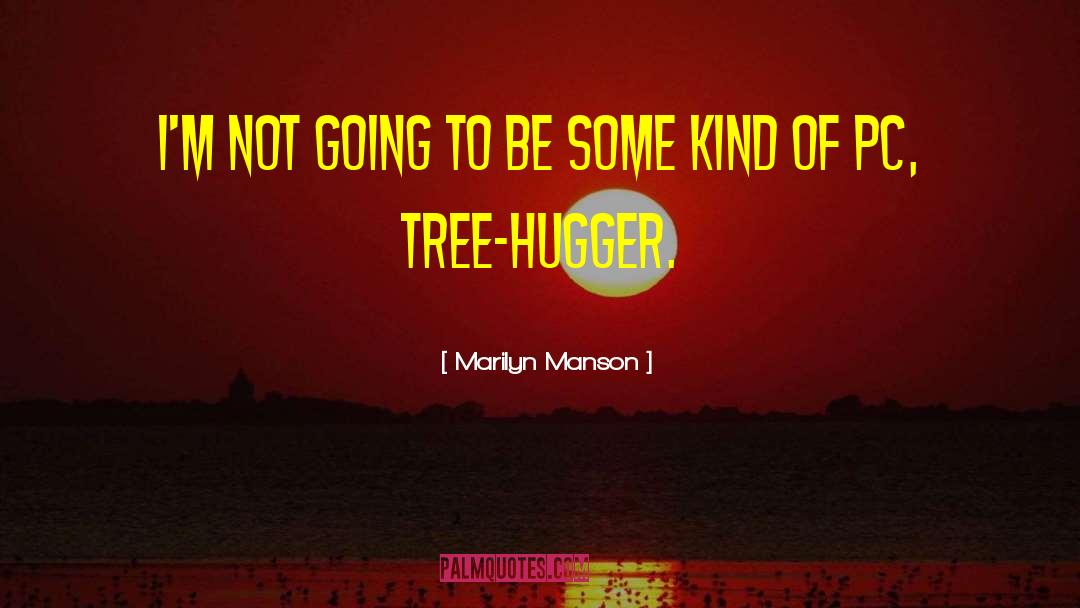 Hugger quotes by Marilyn Manson