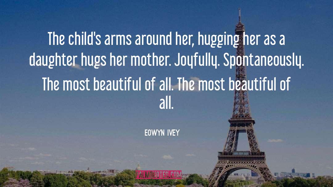 Hugging quotes by Eowyn Ivey