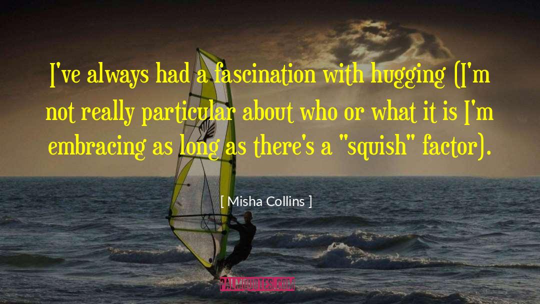 Hugging quotes by Misha Collins