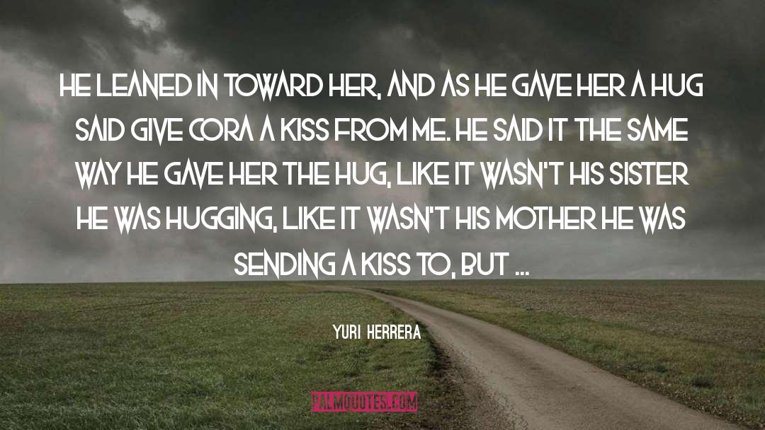 Hugging quotes by Yuri Herrera