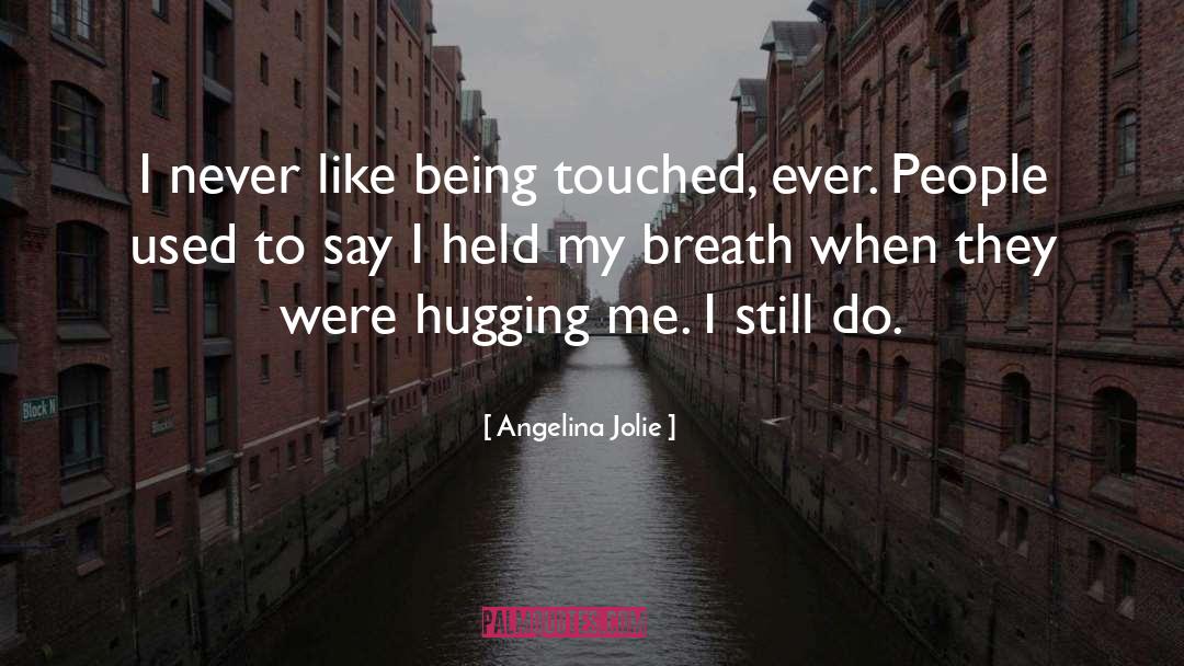 Hugging quotes by Angelina Jolie