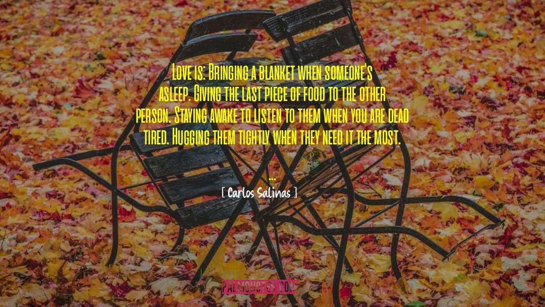 Hugging Someone You Love quotes by Carlos Salinas