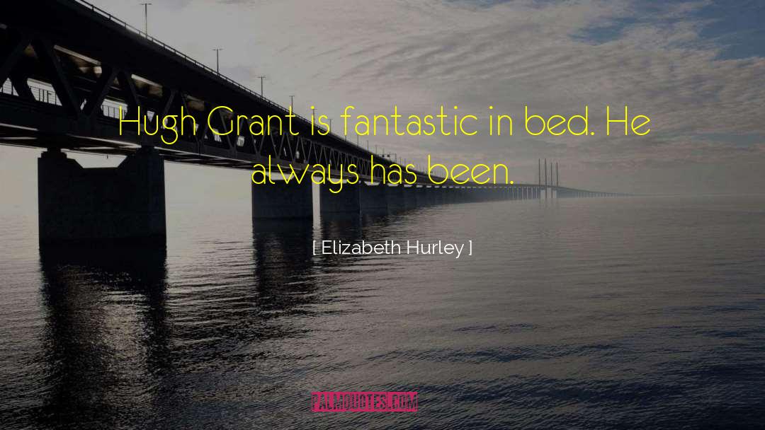 Hugh Grant Monsanto quotes by Elizabeth Hurley