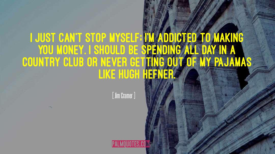 Hugh Hefner quotes by Jim Cramer