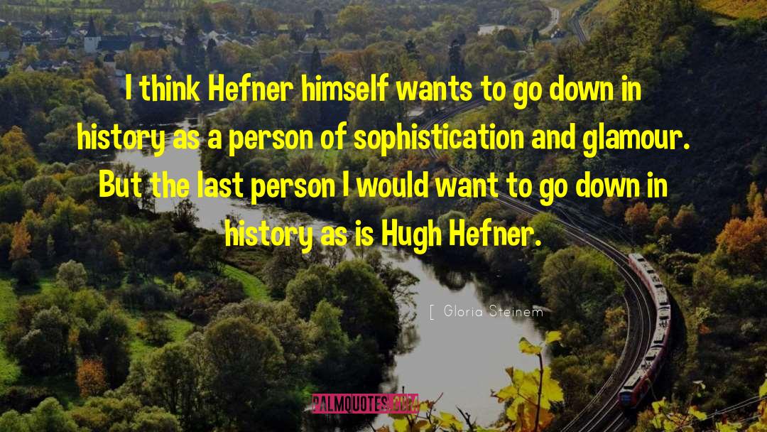 Hugh Hefner quotes by Gloria Steinem