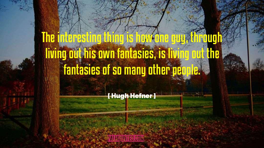 Hugh Hefner quotes by Hugh Hefner