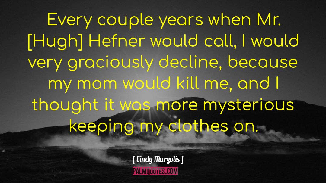 Hugh Hefner quotes by Cindy Margolis