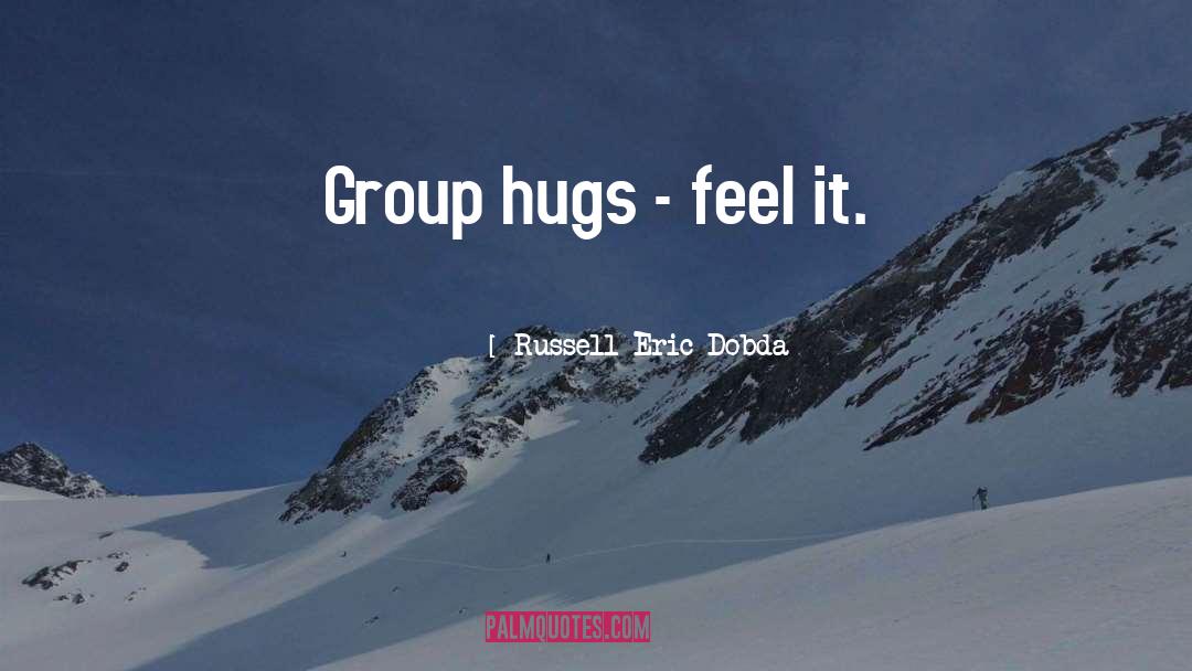 Hugs quotes by Russell Eric Dobda