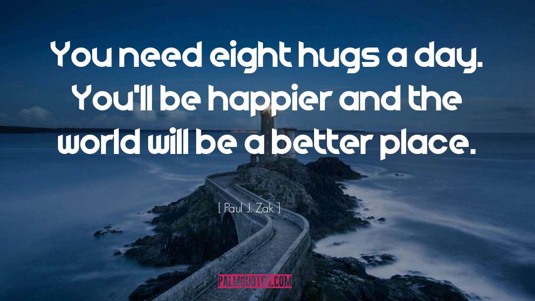 Hugs quotes by Paul J. Zak