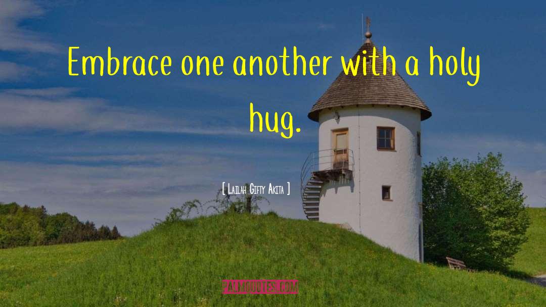 Hugs quotes by Lailah Gifty Akita