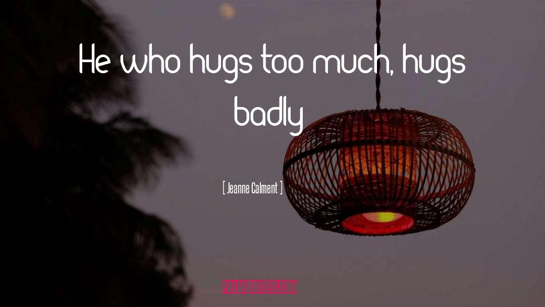 Hugs quotes by Jeanne Calment
