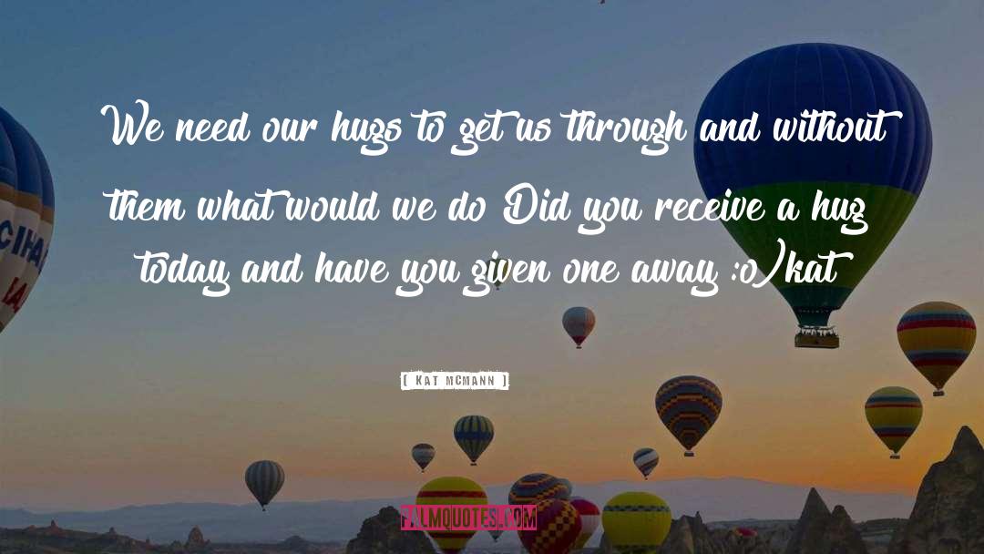 Hugs quotes by Kat McMann