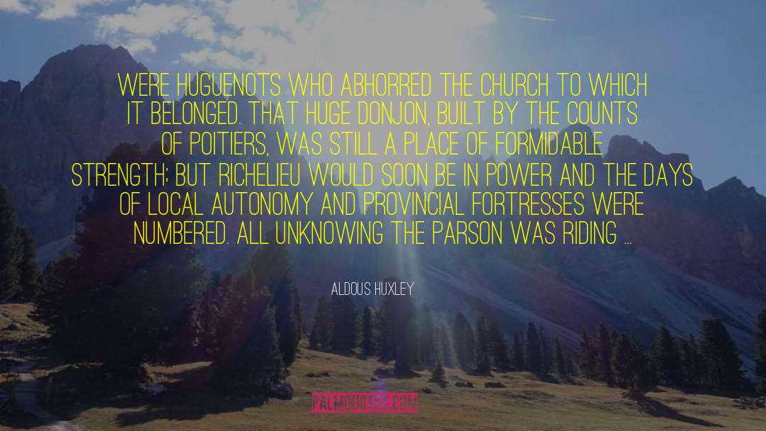 Huguenots quotes by Aldous Huxley